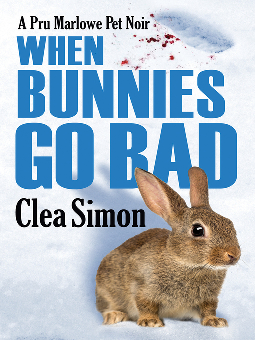 Title details for When Bunnies Go Bad by Clea Simon - Available
